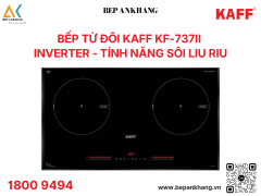 Bếp từ 2 vùng nấu Kaff KF-737II - Inverter tiết kiệm điện và sôi liu riu - Made in Malaysia